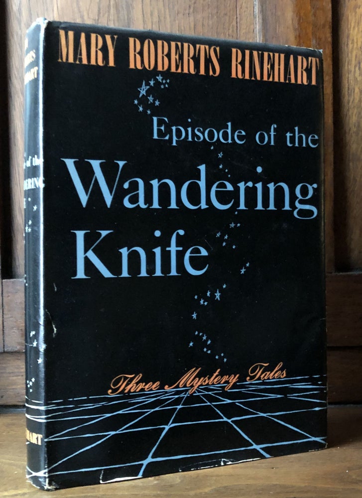 Item #H30821 Episode of the Wandering Knife, Three Mystery Tales. Mary Roberts Rinehart.