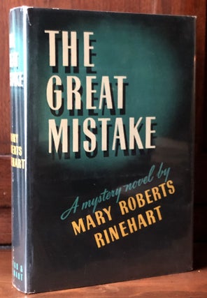 Item #H30822 The Great Mistake, A Mystery Novel. Mary Roberts Rinehart