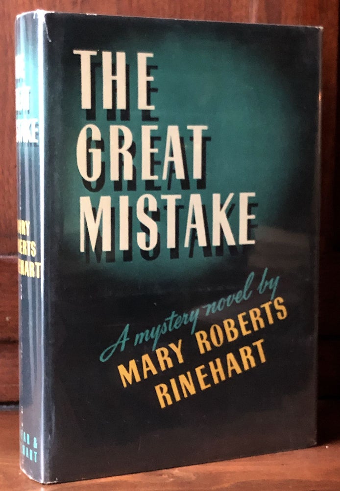 Item #H30822 The Great Mistake, A Mystery Novel. Mary Roberts Rinehart.
