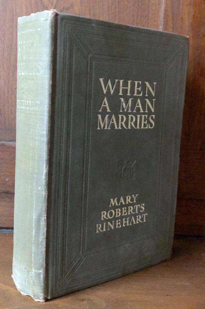 Item #H30862 When A Man Marries -- author's own copy. Mary Roberts Rinehart.