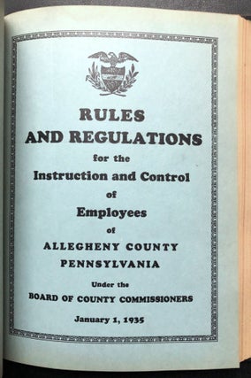 Bound volume of Pittsburgh & Allegheny 1930s booklets: Allegheny County Bureau of Police -- History of Organization and Report of Operations 1932-1934; Official Report on Investigation ordered by Commissioners of Allegheny County into the Abuse and Inhumane Treatment of Children in Connection with System by which Boy and Girl Wards of Juvenile Court are Maintained (1934); Rules and Regulations for the Instruction and Control of Employees of Allegheny County (1935); Official Report of a Survey of Permanent Voting Registration Methods and Costs in Various Cities (1935)