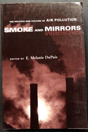 Item #H30888 Smoke and Mirrors, The Politics and Culture of Air Pollution -- Joel Tarr's copy. E....