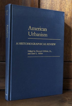 Item #H30890 American Urbanism: a Historiographical Review -- Joel Tarr's copy. Howard Gillette,...