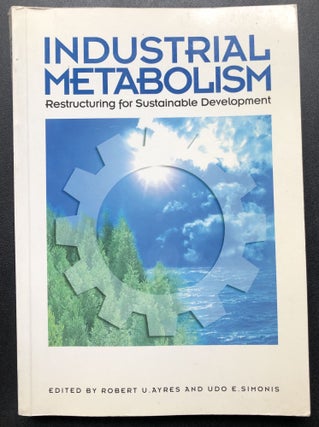 Item #H30893 Industrial Metabolism: Restructuring for Sustainable Development -- Joel Tarr's...