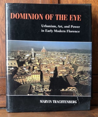 Item #H31115 Dominion of the Eye : Urbanism, Art, and Power in Early Modern Florence. Marvin...