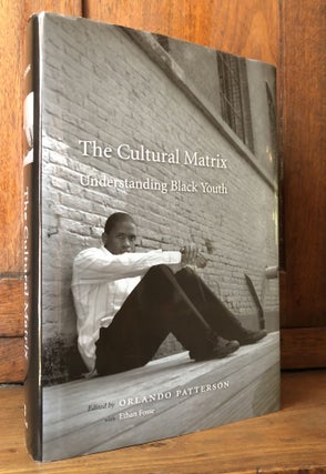 Item #H31189 The Cultural Matrix: Understanding Black Youth - inscribed by Patterson. Orland...