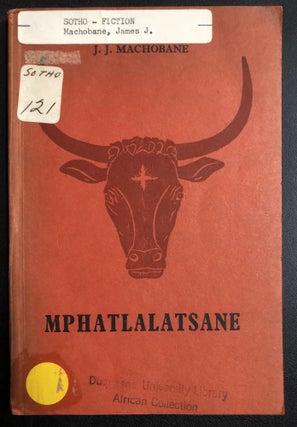 Item #H31306 Sesotho work of fiction: Mphatlalatsane ea sekhutlo / Story of a Bull. James J....