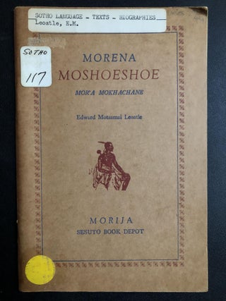 Item #H31317 Sesotho language Life of King Moshoeshoe / Morena Moshoeshoe, Mor'a mokhachane....
