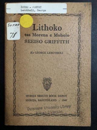 Item #H31320 Sesotho poetry: Lithoko tsa Morena e Moholo Seeiso Griffith / Poems in Praise of...