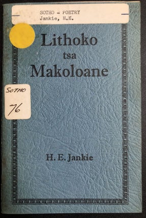 Item #H31321 Lithoko tsa Makoloane / Poems in Sesotho. H. E. Jankie
