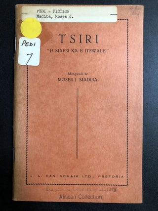 Item #H31370 Tsiri, "e mafsi ga e itswale" -- Fiction in Sepedi / Northern Sotho. Moses J. Madiba
