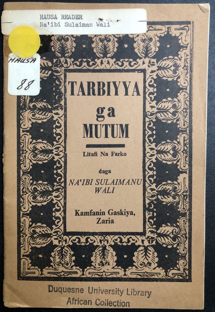 Item #H31444 Hausa book on the benefits of education: Tarbiyya ga Mutum; Litafi na Farko (Part I). Na'ibi Sulaimanu Wali.