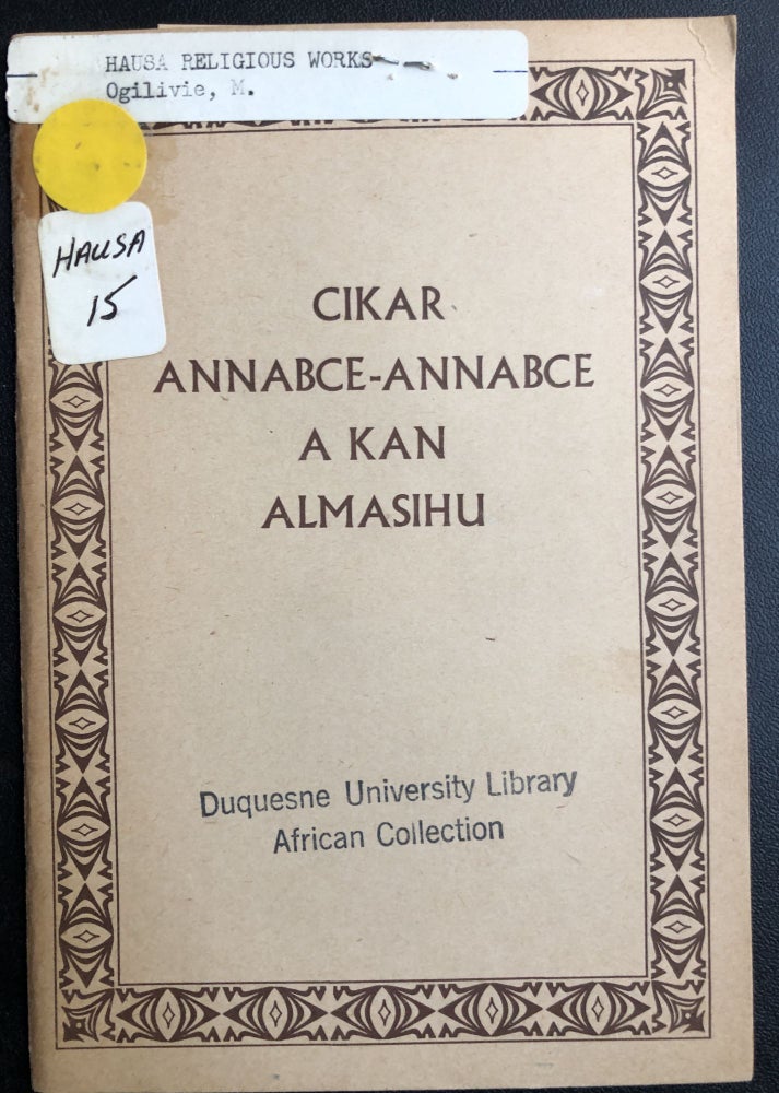 Item #H31452 Hausa book on Fulfilled Prophecies of Christ in the Bible: Cikar annabce-annabce a kan Almasihu wadanda aka samu cikin Littafi Mai Tsarki. M. Ogilvie.