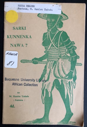 Item #H31543 Hausa book of stories: Sarki Kunnenka Nawa? (King, How Much is Your Ear?). Hamisu of...