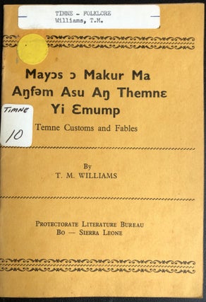 Item #H31620 Temne customs and fables; Mayos o makur ma anfem asu an Themne yi emump. T. M. Williams