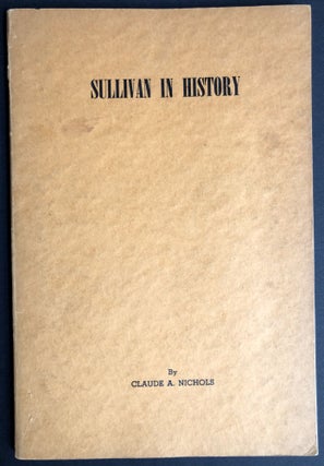 Item #H31728 Sullivan In History, Interesting People And Events Contributing To The Development...
