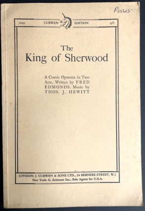 Item #H31729 The King of Sherwood, a Comic Operetta in Two Acts. Fred Edmonds, Thos. J. Hewitt
