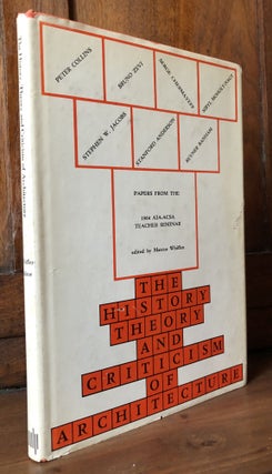 Item #H31791 The History, Theory and Criticism of Architecture. Papers from the 1964 AIA-ACSA...