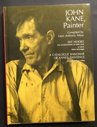 Item #H31919 John Kane, Painter, a Catalogue Raisonné of Kane's Paintings with Sky Hooks, the...