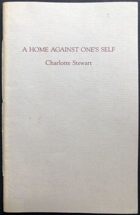 Item #H31951 A Home Against One's Self (Poems). Charlotte Stewart, pref Germaine Greer