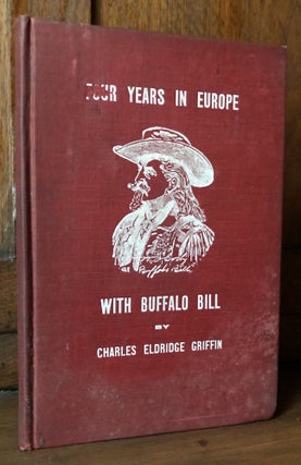 Item #H32096 Four Years in Europe With Buffalo Bill A Descriptive Narrative of the Big American...
