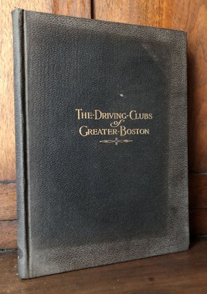 Item #H32183 The Driving Clubs of Greater Boston. John W. Linnehan, Edward E. Cogswell