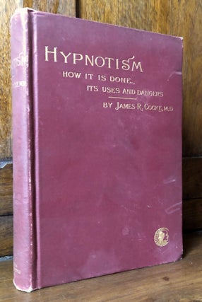 Item #H32202 Hypnotism: How it is Done; its Uses and Dangers. James R. Cocke