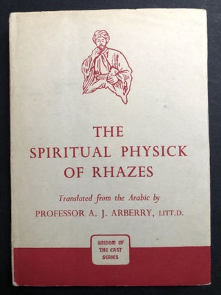 Item #H32406 The Spiritual Physick of Rhazes. Rhazes, Abu Bakr al-Razi, trans Arthur J. Arberry