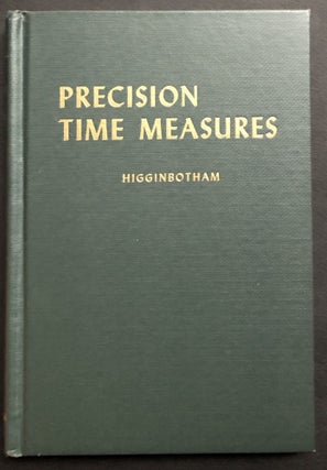 Item #H32415 Precision Time Measures: Their Construction and Repair: a Manual of the Theory and...