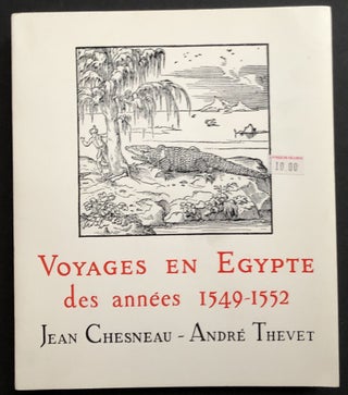 Item #H32432 Voyages en Egypte des années 1549-1552. Jean Chesneau, Andre Thevet