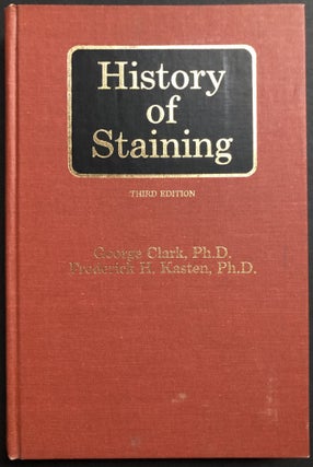 Item #H32467 History of Staining (Third Edition). George Clark, Frederick H. Kasten