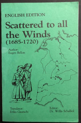 Item #H32469 Scattered To All The Winds (1685-1720). Eugen Bellon, trans Erika Gautschi