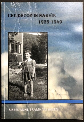 Item #H32568 Childhood in Narvik, 1936-1949 -- inscribed. Sissel Anne Bramham Breen