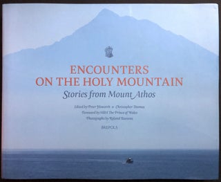 Item #H32595 Encounters on the Holy Mountain: Stories from Mount Athos. Peter Howorth, Fwd. by...