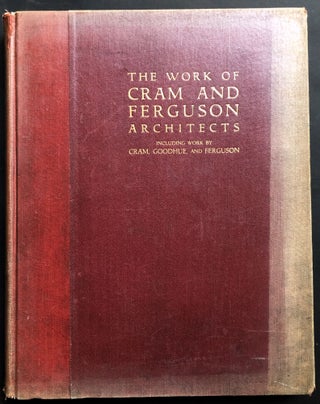 Item #H32746 The Work of Cram and Ferguson Architects: Including Work by Cram, Goodhue, and Ferguson