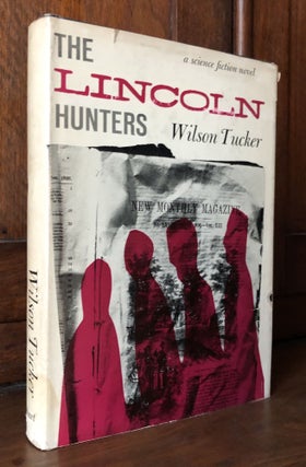 Item #H32766 The Lincoln Hunters -- inscribed. Wilson Tucker
