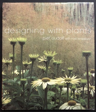Item #H32796 Designing with Plants -- signed by Oudolf. Piet Oudolf, Noel Kingsbury