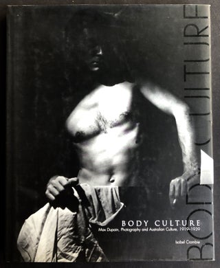 Item #H33009 Body Culture: Max Dupain, Photography and Australian Culture, 1919-1939. Isobel Crombie