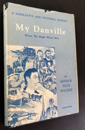 Item #H33177 My Danville, Where The Bright Waters Meet: Historical Sketches of His Hometown...