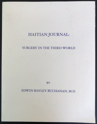 Item #H33179 Haitian Journal: Surgery In The Third World -- inscribed copy. Edwin Bayley Buchanan