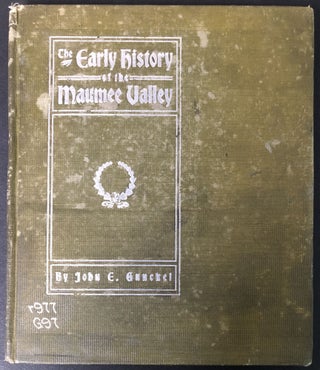Item #H33240 The Early History of the Maumee Valley. John E. Gunckel