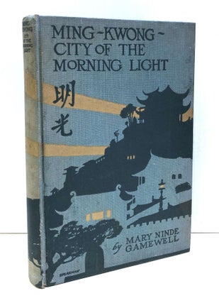 Item #H33378 Ming-Kwong, "City of the Morning Light" Mary Ninde Gamewell