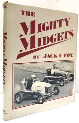 Item #H33426 The Mighty Midgets: The Illustrated History of Midget Auto Racing. Jack C. Fox