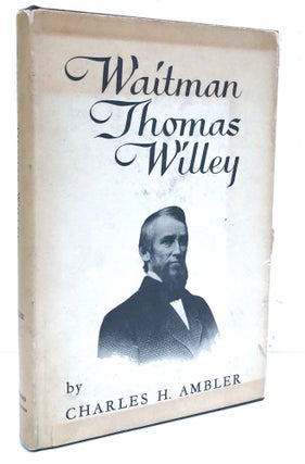 Item #H33451 Waitman Thomas Willey, Orator, Churchman, Humanitarian, together with a history of...