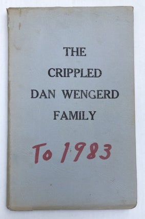 Item #H33454 The Crippled Dan Wengerd Family: The history and experiences of a scattered family...