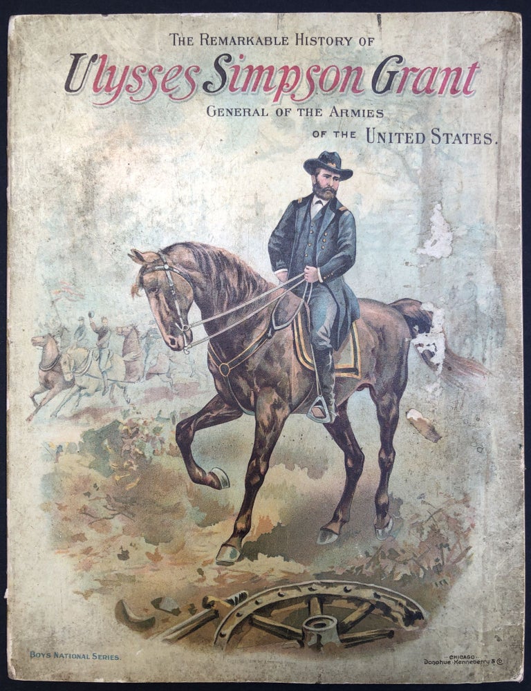 Item #H33617 The Remarkable History of Ulysses Simpson Grant, General of the Armies of the United States