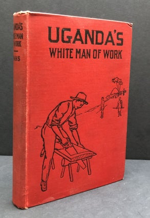 Item #H33695 Uganda's White Man of Work. A Story of Alexander M. Mackay. Sophia Lyon Fahs