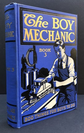 Item #H33796 The Boy Mechanic, Book 3 (1919): 800 Things for Boys To Do