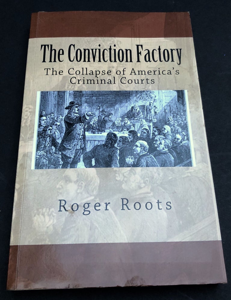 The Conviction Factory: The Collapse of America's Criminal Courts ...