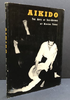 Item #H33936 Aikido, The Arts of Self-Defense. Koichi Tohei